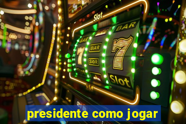 presidente como jogar